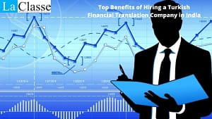 Top Benefits of Hiring a Turkish Financial Translation Company in India