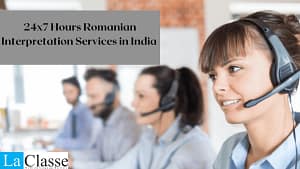 24×7 Hours Romanian Interpretation Services in India